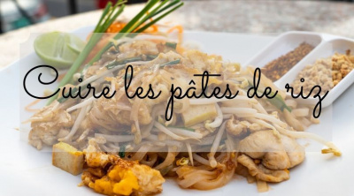 Cuire les pâtes de riz asiatiques