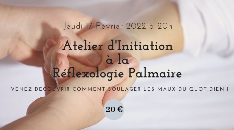 Atelier d'Initiation à la Réflexologie Palmaire Atelier d'Initiation à la Réflexologie Palmaire